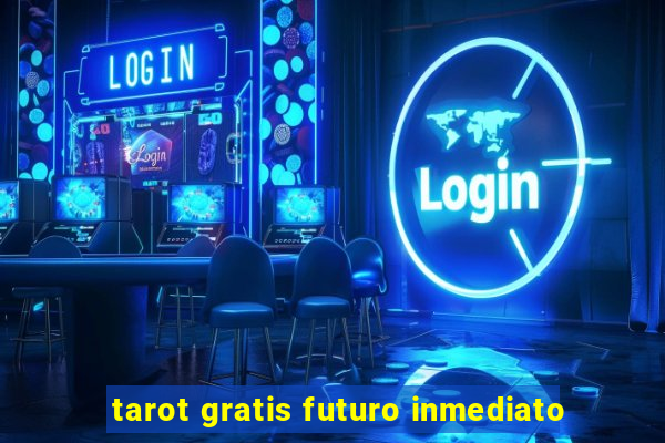 tarot gratis futuro inmediato